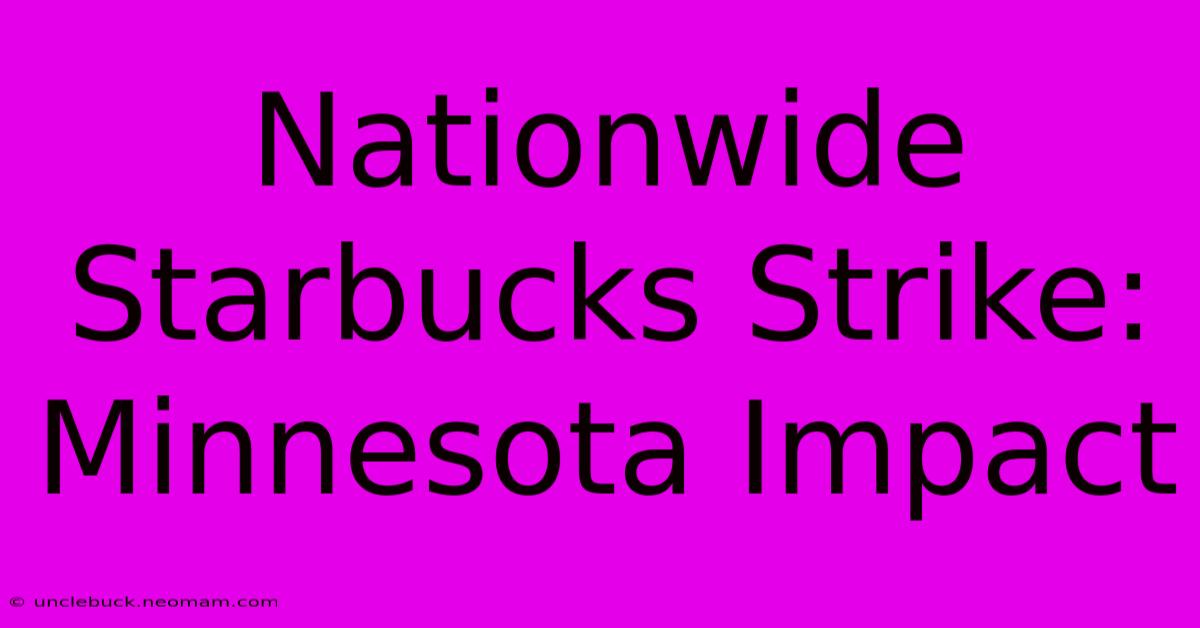 Nationwide Starbucks Strike: Minnesota Impact