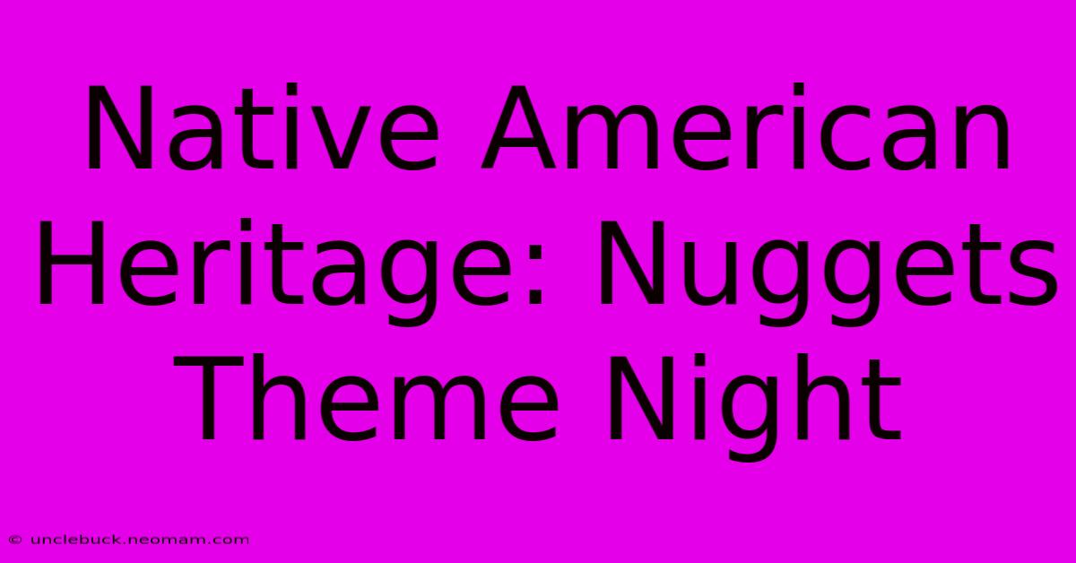 Native American Heritage: Nuggets Theme Night 