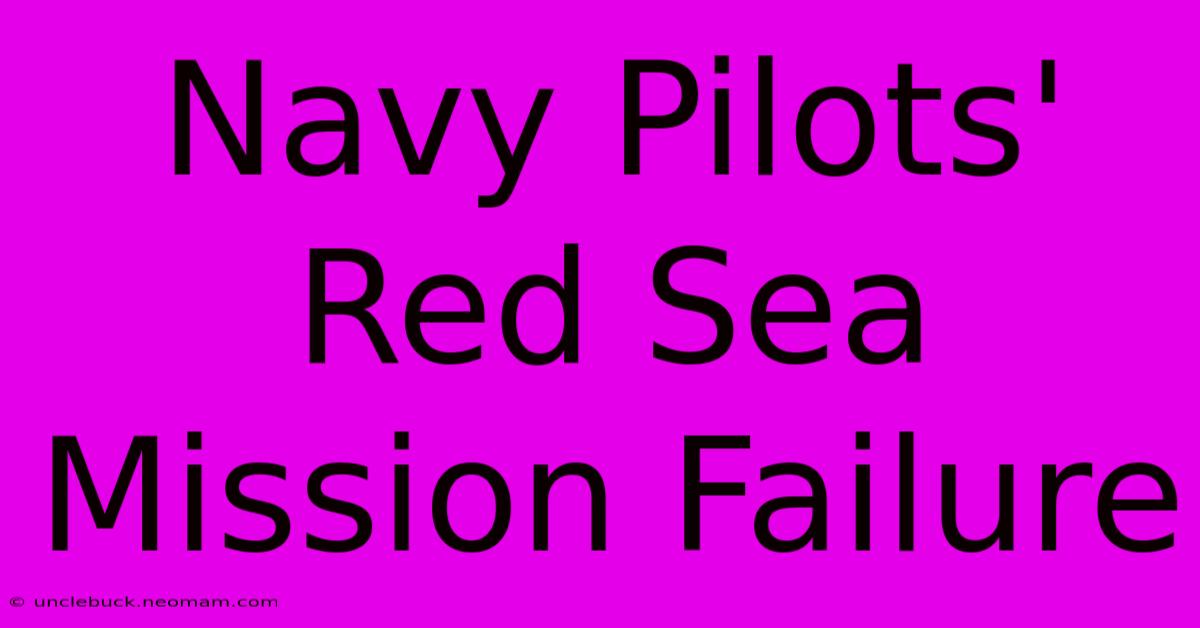 Navy Pilots' Red Sea Mission Failure