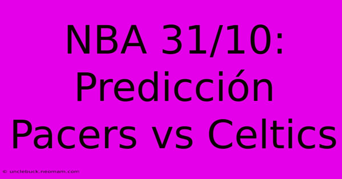 NBA 31/10: Predicción Pacers Vs Celtics 