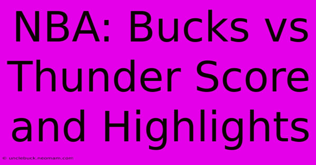 NBA: Bucks Vs Thunder Score And Highlights