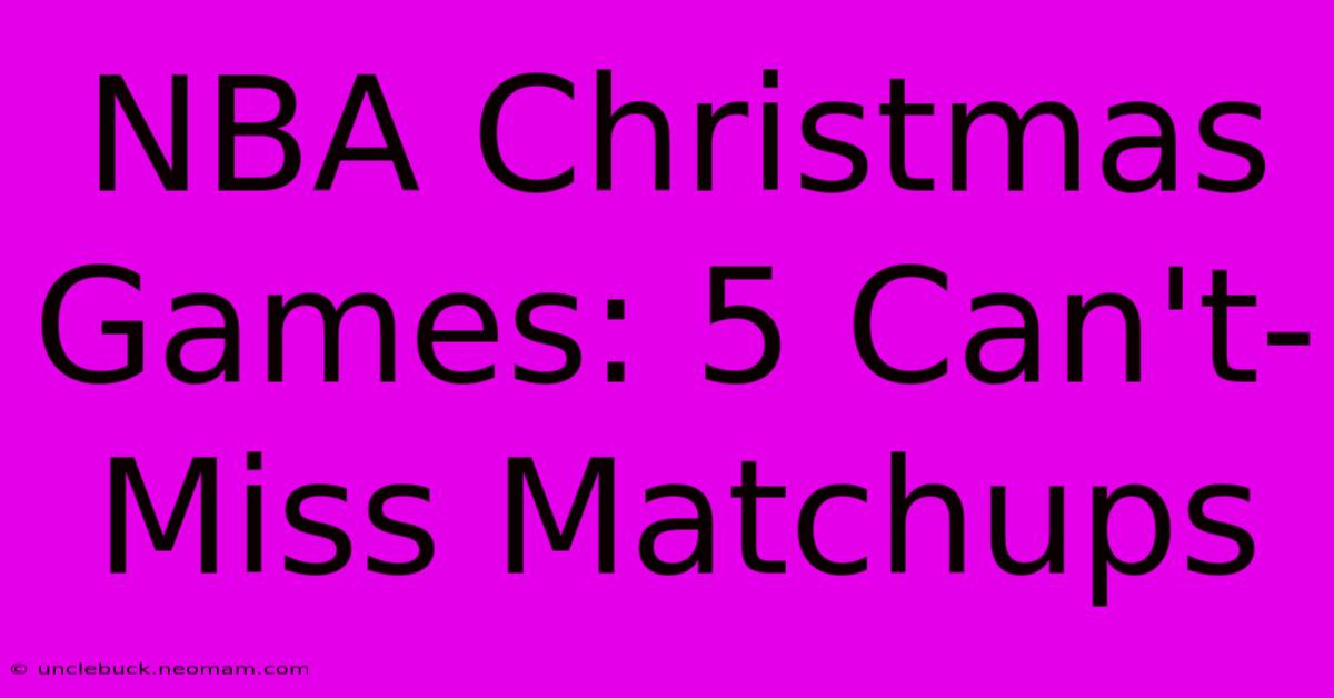 NBA Christmas Games: 5 Can't-Miss Matchups