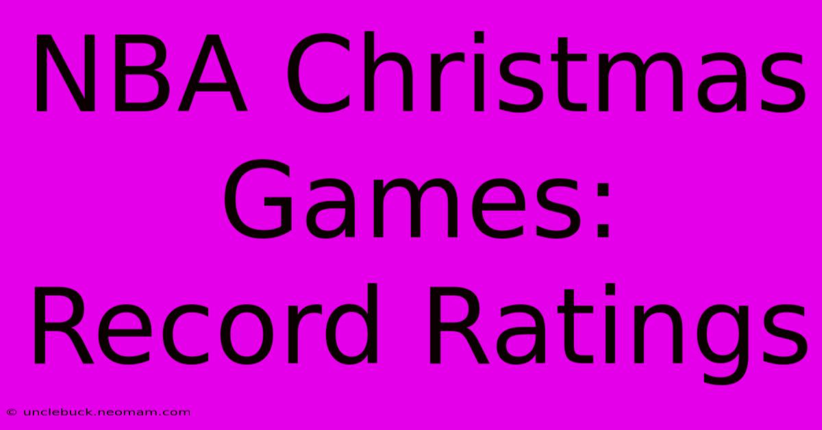 NBA Christmas Games: Record Ratings