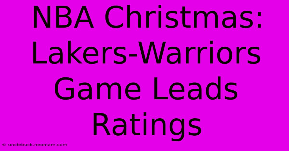 NBA Christmas: Lakers-Warriors Game Leads Ratings