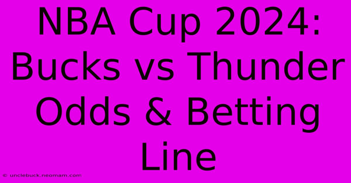 NBA Cup 2024: Bucks Vs Thunder Odds & Betting Line