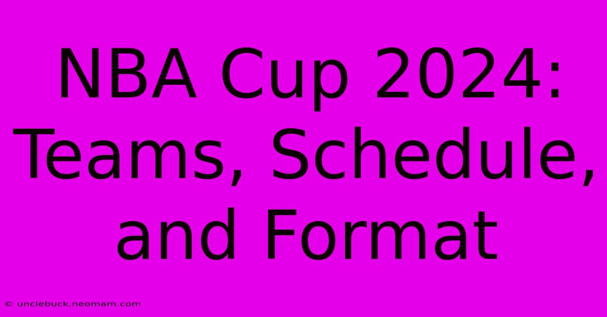 NBA Cup 2024: Teams, Schedule, And Format