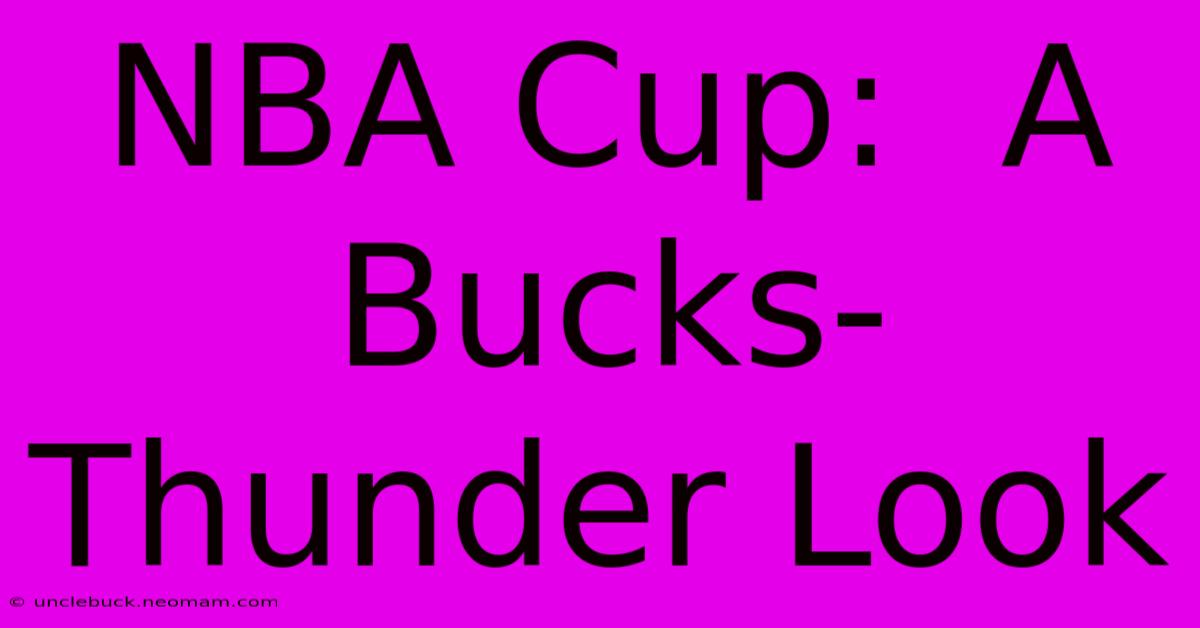 NBA Cup:  A Bucks-Thunder Look