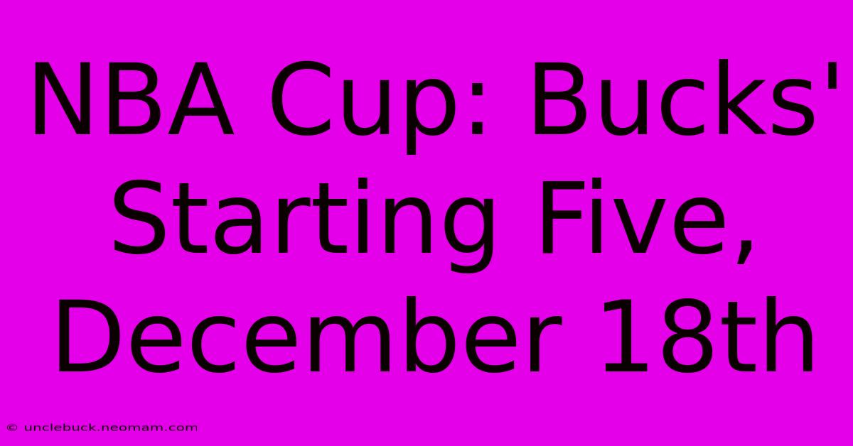 NBA Cup: Bucks' Starting Five, December 18th