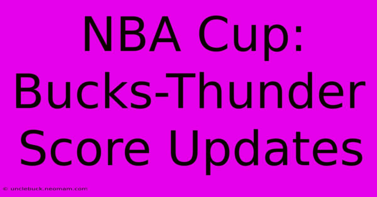 NBA Cup: Bucks-Thunder Score Updates