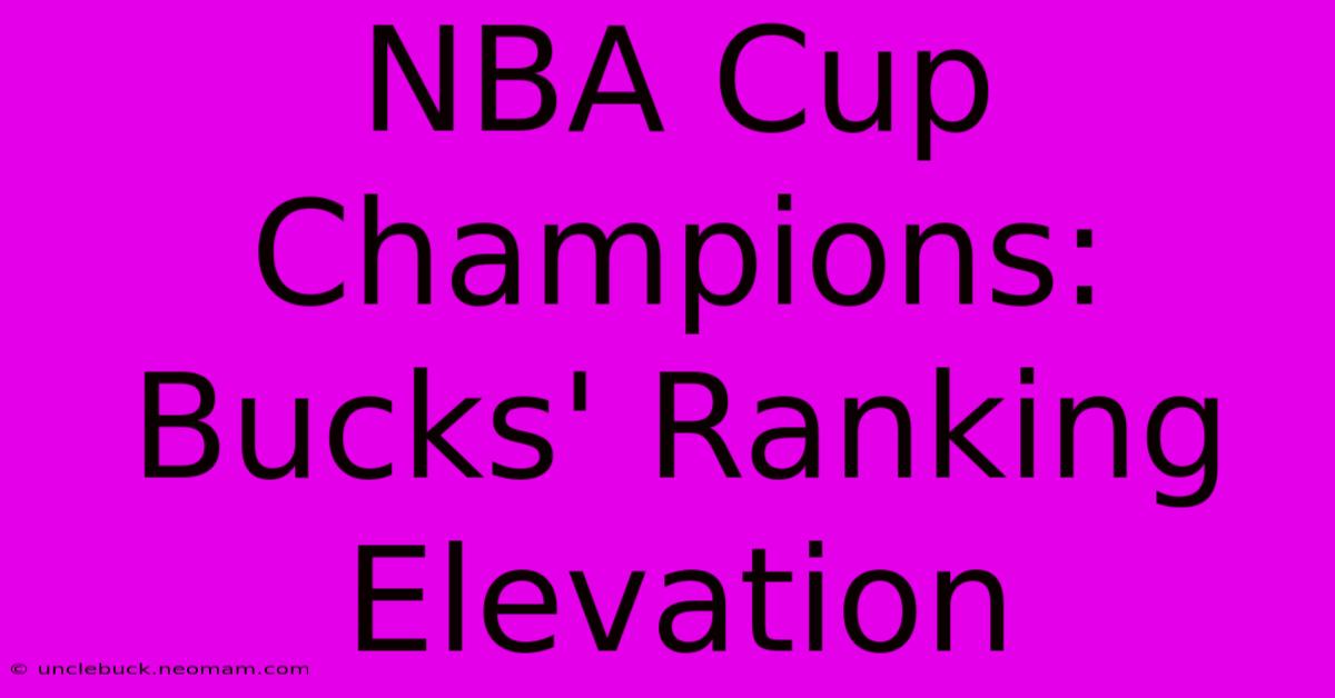 NBA Cup Champions: Bucks' Ranking Elevation