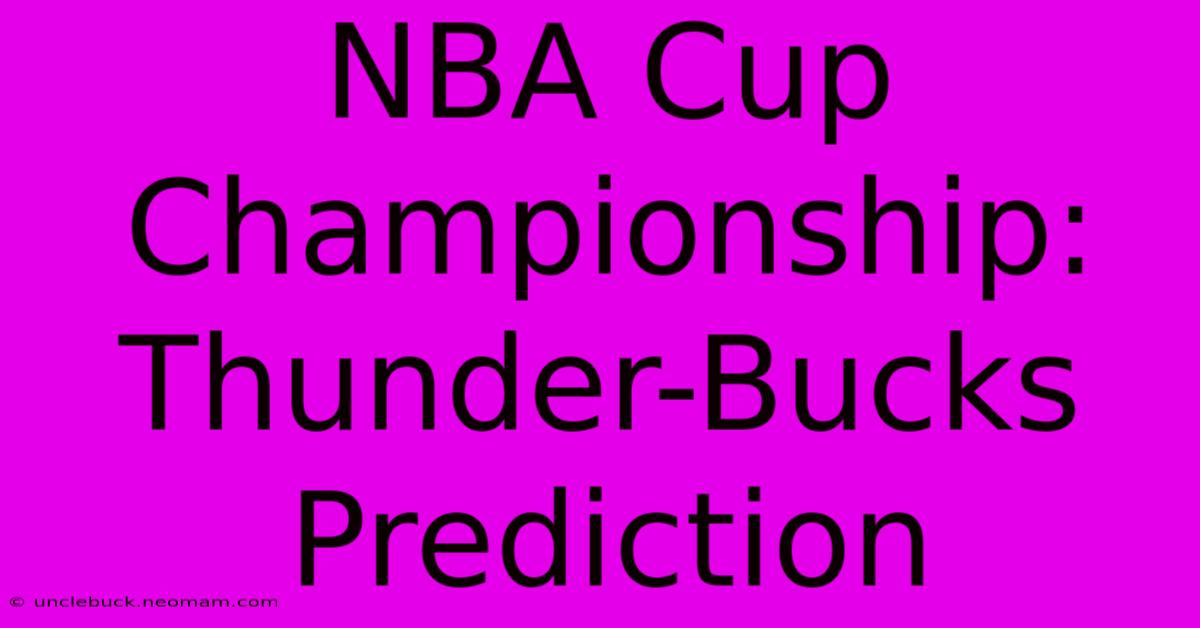 NBA Cup Championship: Thunder-Bucks Prediction