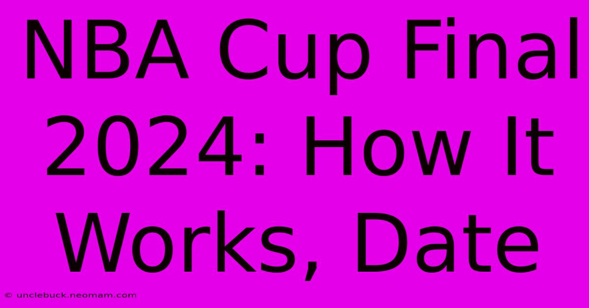 NBA Cup Final 2024: How It Works, Date