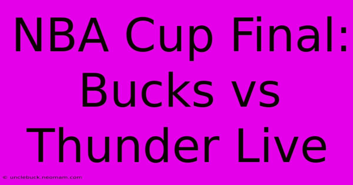 NBA Cup Final: Bucks Vs Thunder Live