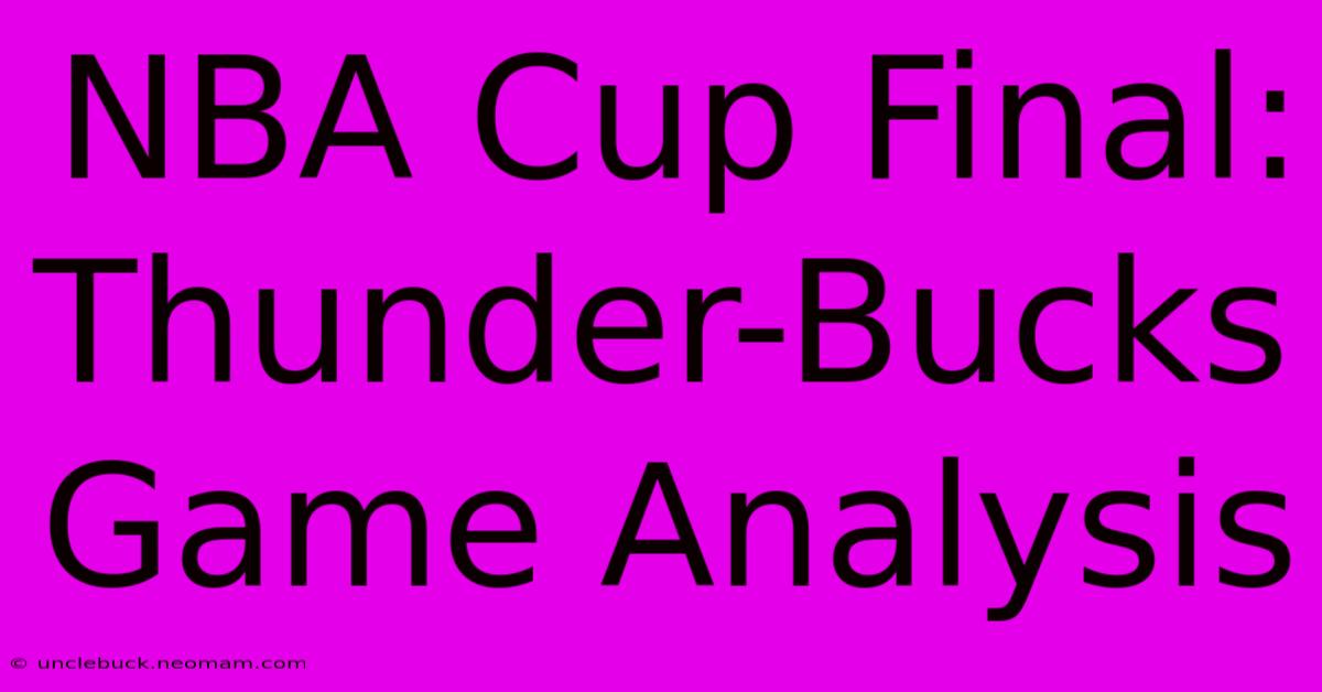 NBA Cup Final: Thunder-Bucks Game Analysis