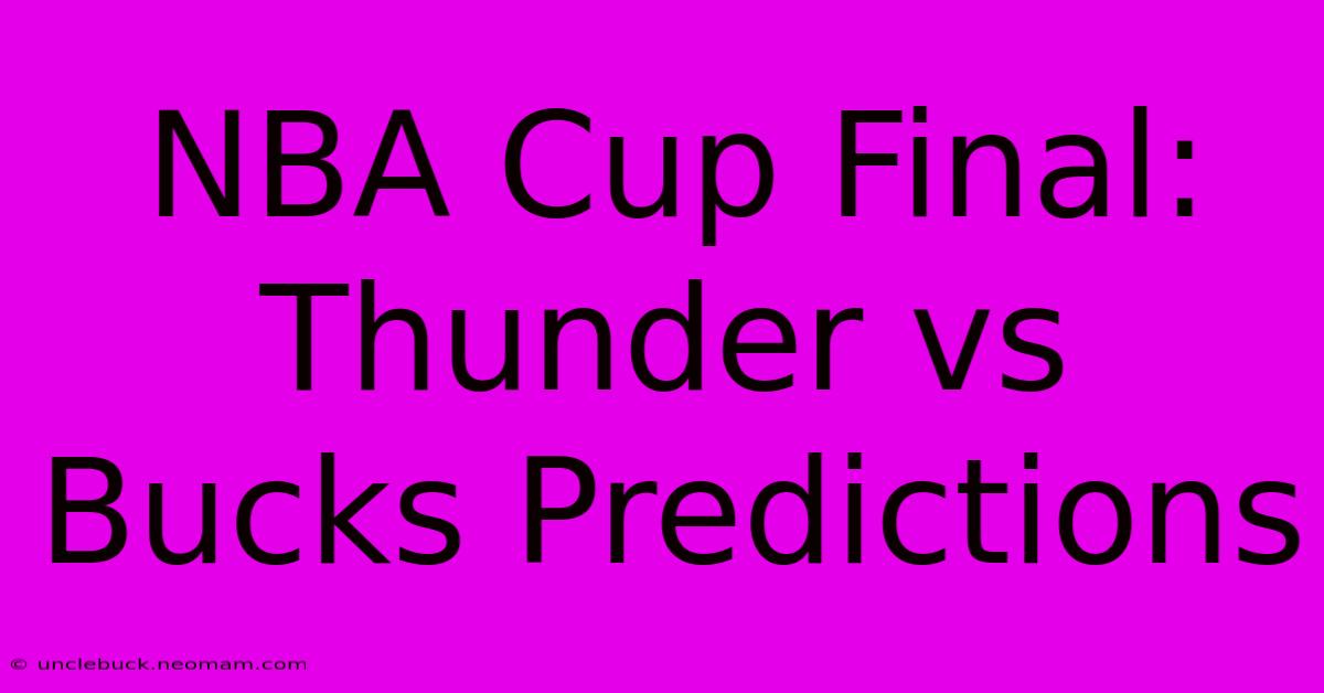 NBA Cup Final: Thunder Vs Bucks Predictions