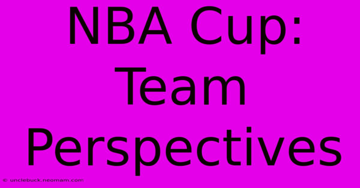 NBA Cup:  Team Perspectives