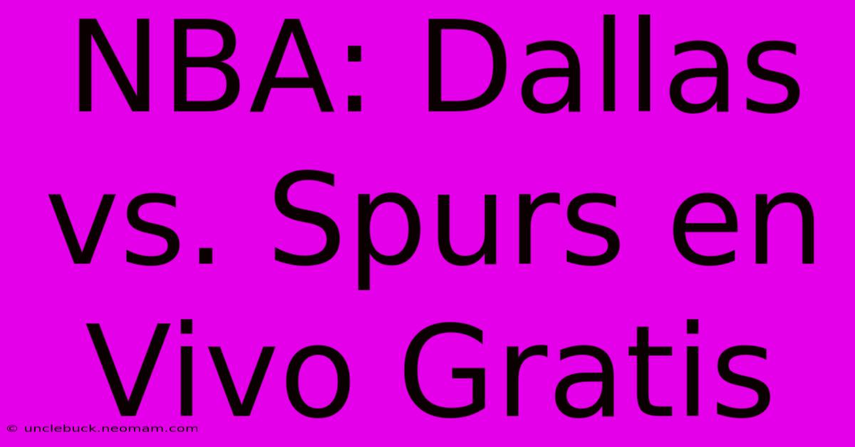 NBA: Dallas Vs. Spurs En Vivo Gratis