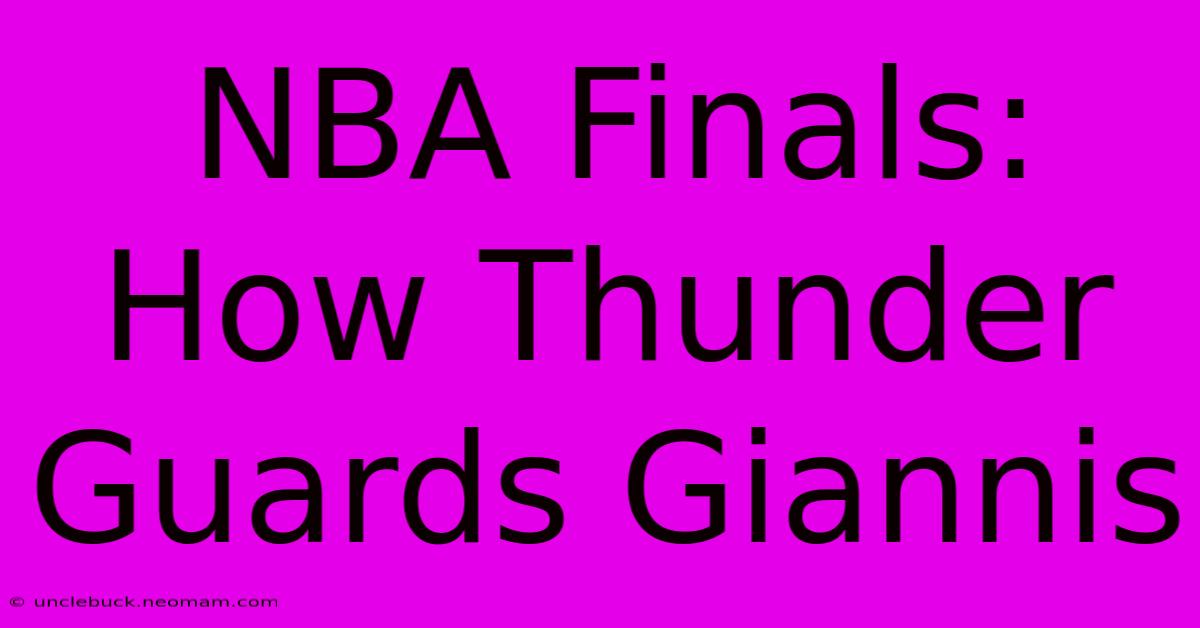 NBA Finals: How Thunder Guards Giannis