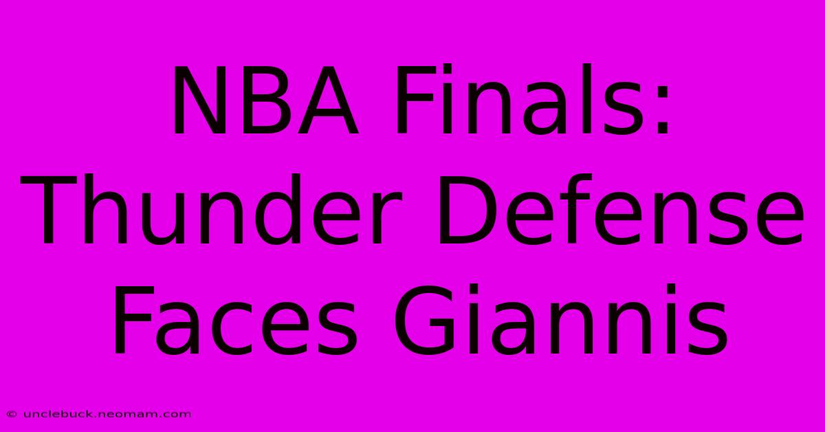 NBA Finals: Thunder Defense Faces Giannis