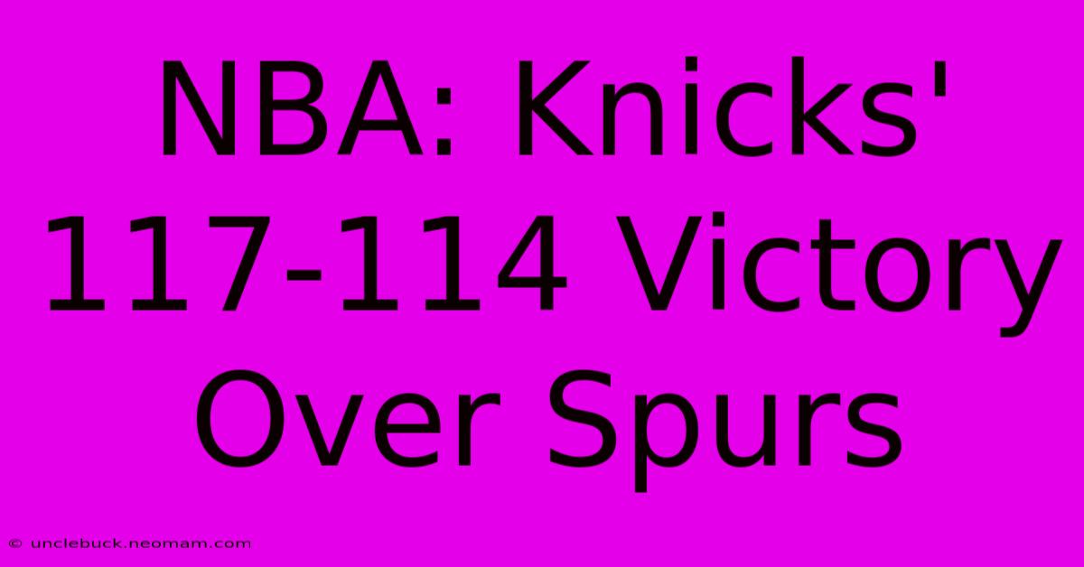 NBA: Knicks' 117-114 Victory Over Spurs