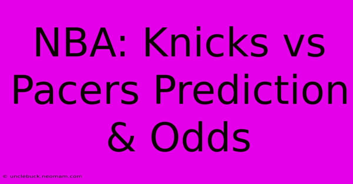 NBA: Knicks Vs Pacers Prediction & Odds 