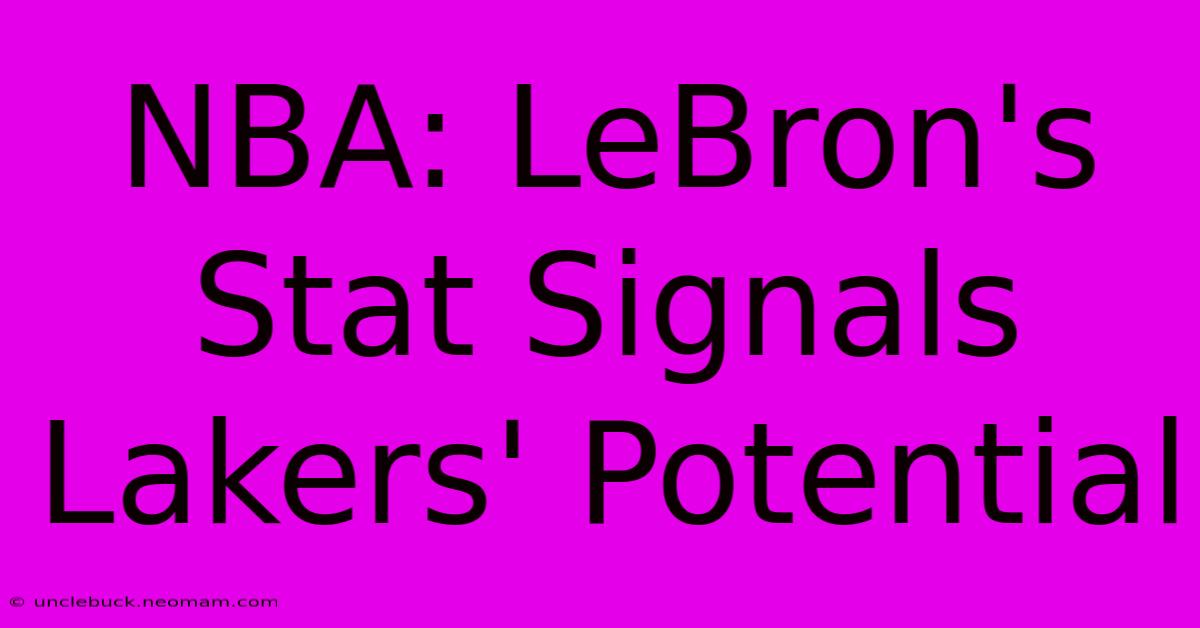 NBA: LeBron's Stat Signals Lakers' Potential