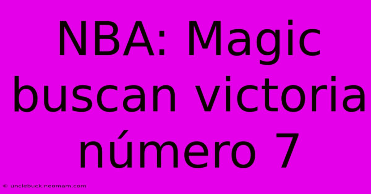 NBA: Magic Buscan Victoria Número 7