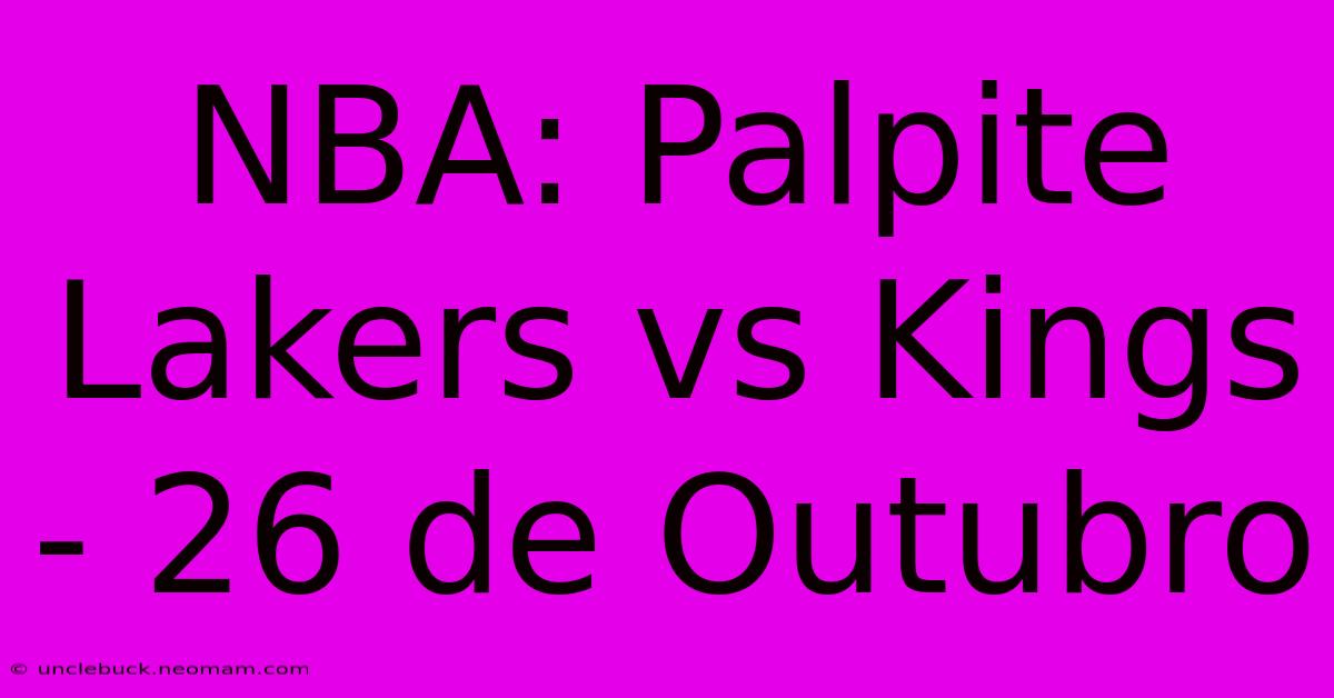 NBA: Palpite Lakers Vs Kings - 26 De Outubro