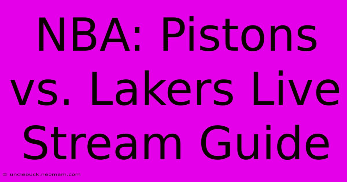 NBA: Pistons Vs. Lakers Live Stream Guide