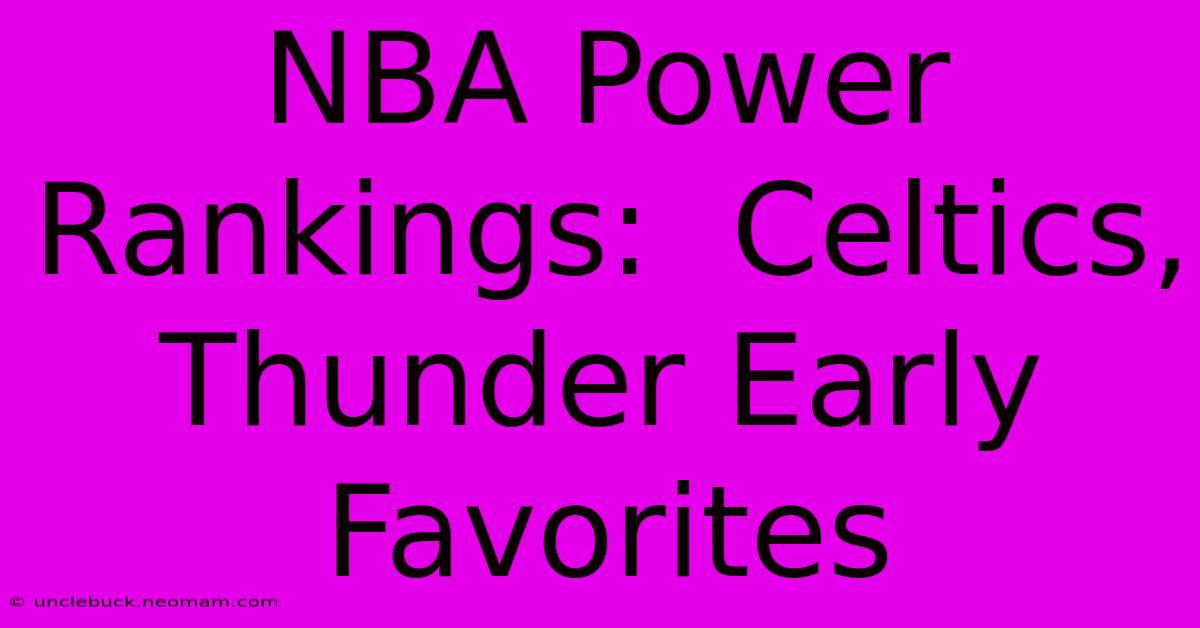 NBA Power Rankings:  Celtics, Thunder Early Favorites 