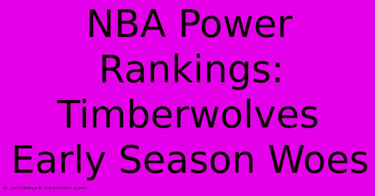 NBA Power Rankings: Timberwolves Early Season Woes