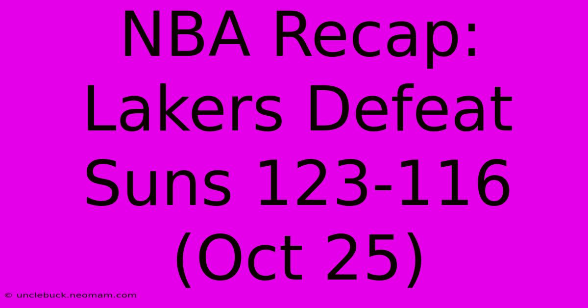 NBA Recap: Lakers Defeat Suns 123-116 (Oct 25)