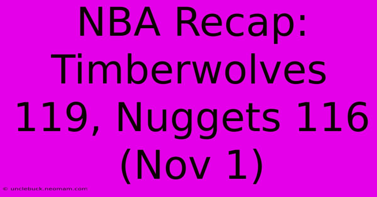 NBA Recap: Timberwolves 119, Nuggets 116 (Nov 1)