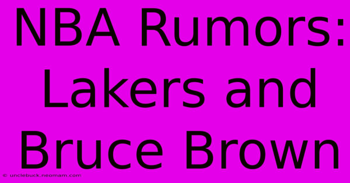 NBA Rumors: Lakers And Bruce Brown