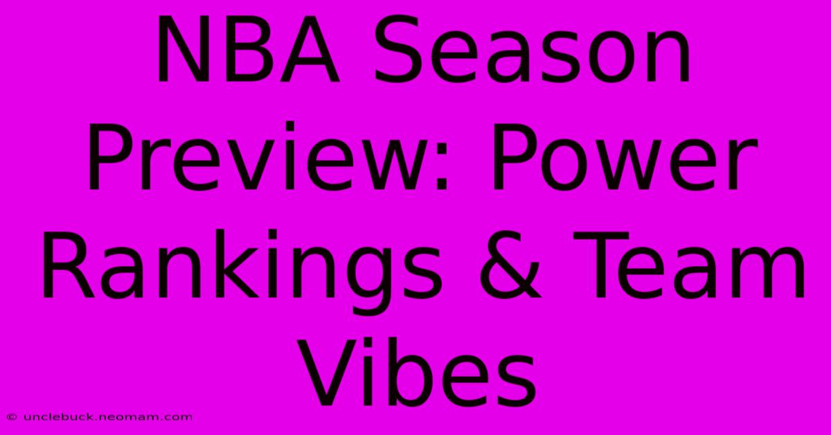 NBA Season Preview: Power Rankings & Team Vibes