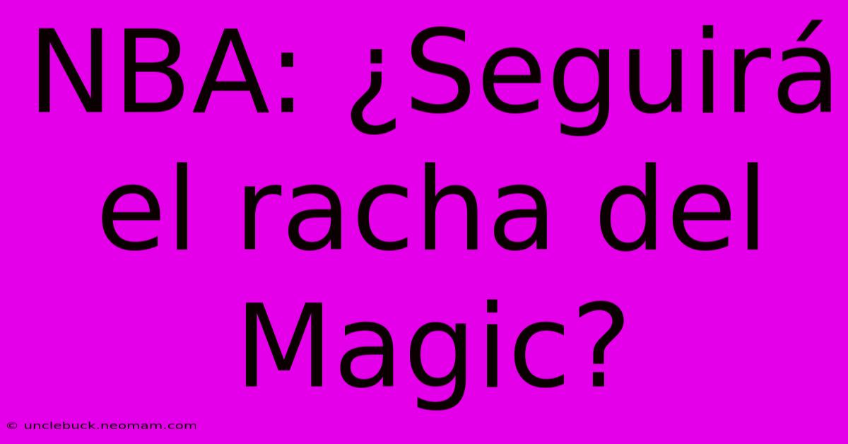 NBA: ¿Seguirá El Racha Del Magic?