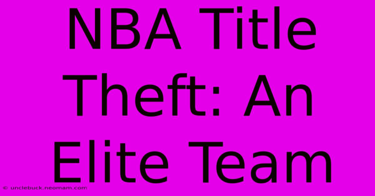 NBA Title Theft: An Elite Team