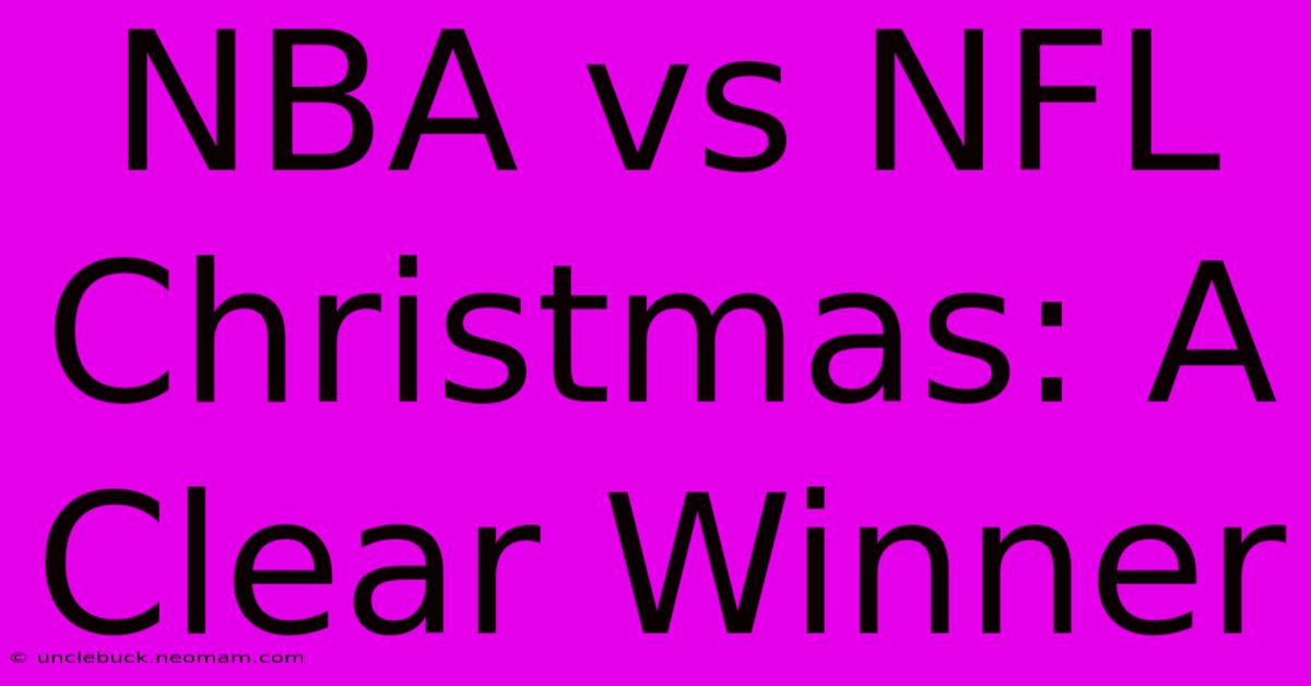 NBA Vs NFL Christmas: A Clear Winner