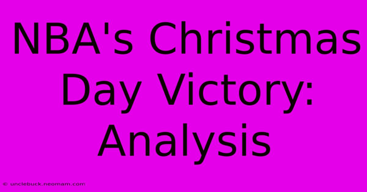 NBA's Christmas Day Victory: Analysis