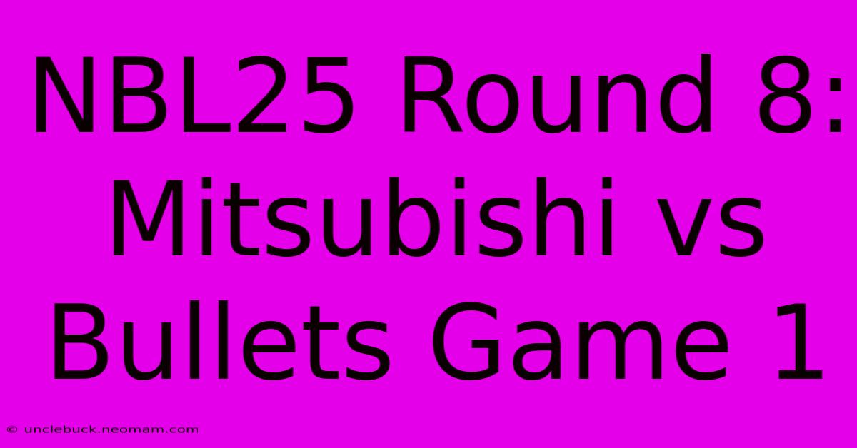 NBL25 Round 8: Mitsubishi Vs Bullets Game 1