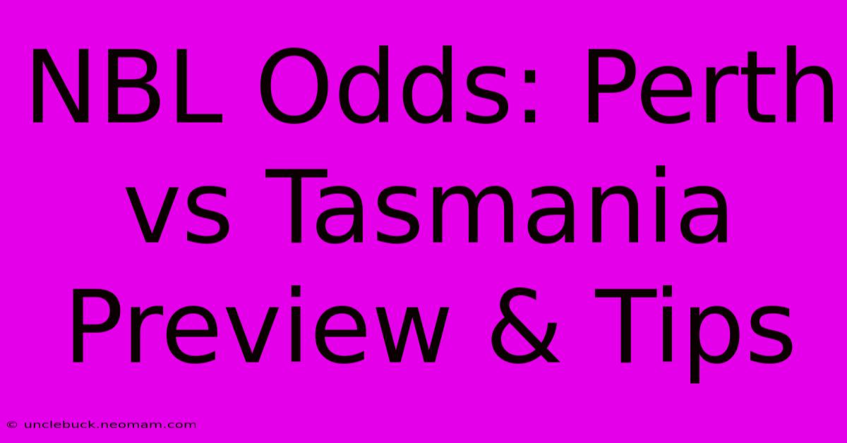 NBL Odds: Perth Vs Tasmania Preview & Tips