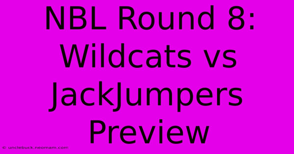 NBL Round 8: Wildcats Vs JackJumpers Preview 