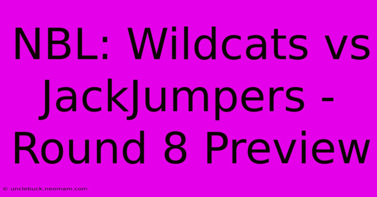 NBL: Wildcats Vs JackJumpers - Round 8 Preview