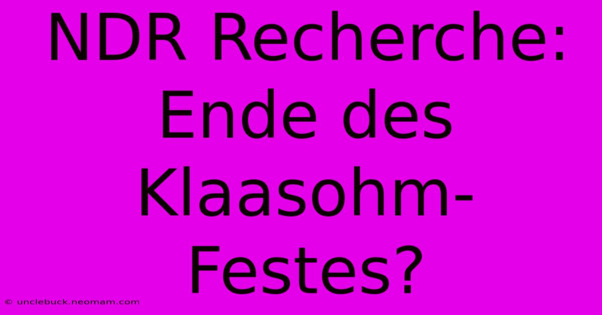 NDR Recherche: Ende Des Klaasohm-Festes?