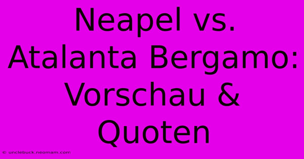 Neapel Vs. Atalanta Bergamo: Vorschau & Quoten