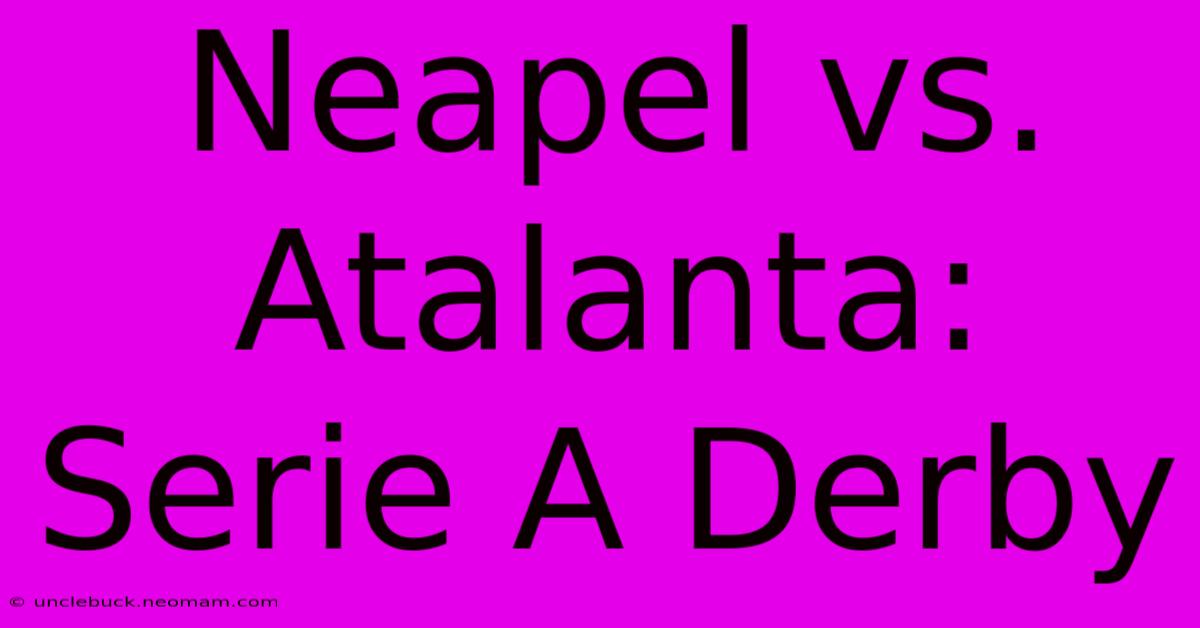 Neapel Vs. Atalanta: Serie A Derby