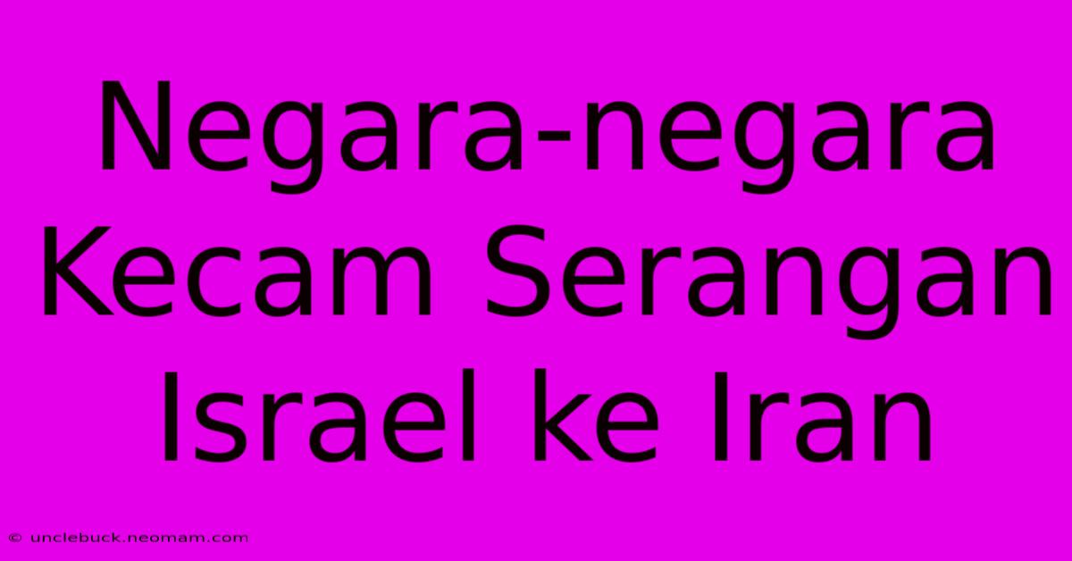 Negara-negara Kecam Serangan Israel Ke Iran