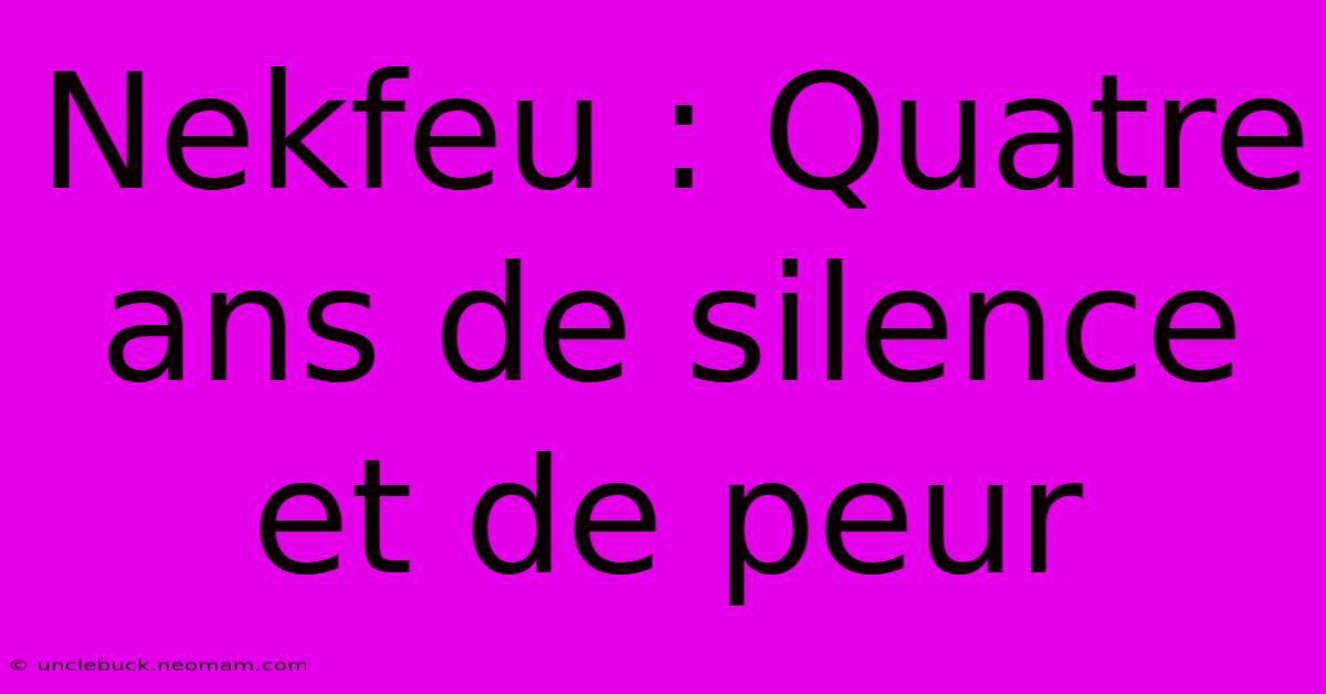 Nekfeu : Quatre Ans De Silence Et De Peur