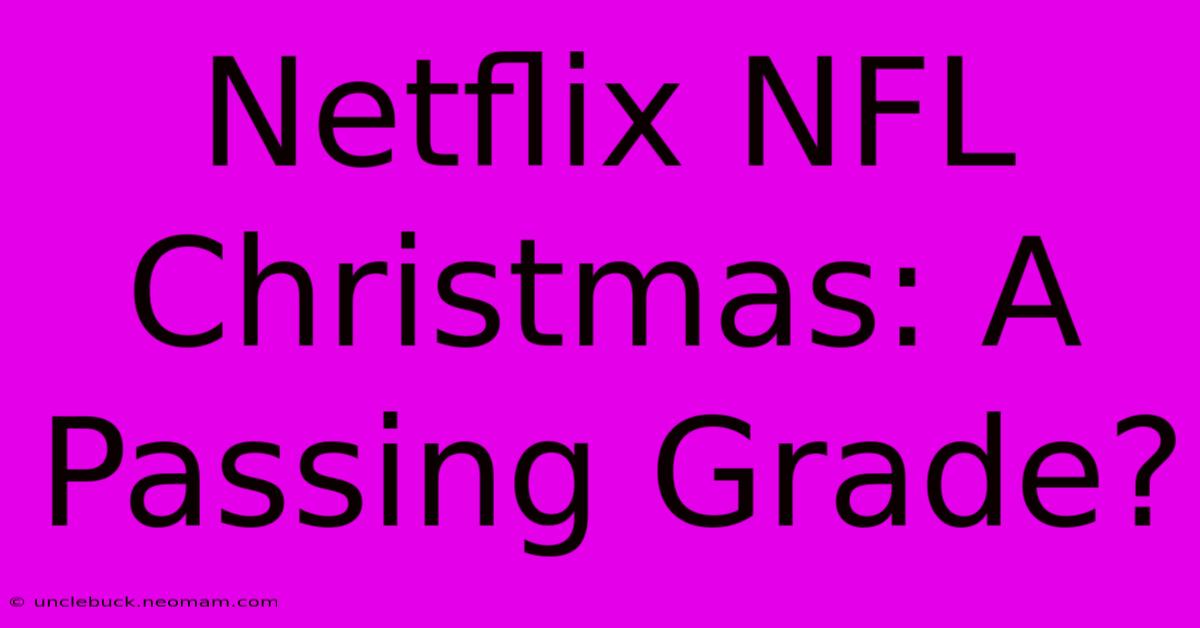 Netflix NFL Christmas: A Passing Grade?