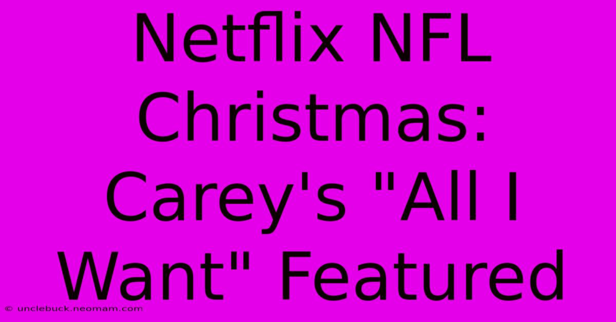 Netflix NFL Christmas: Carey's 